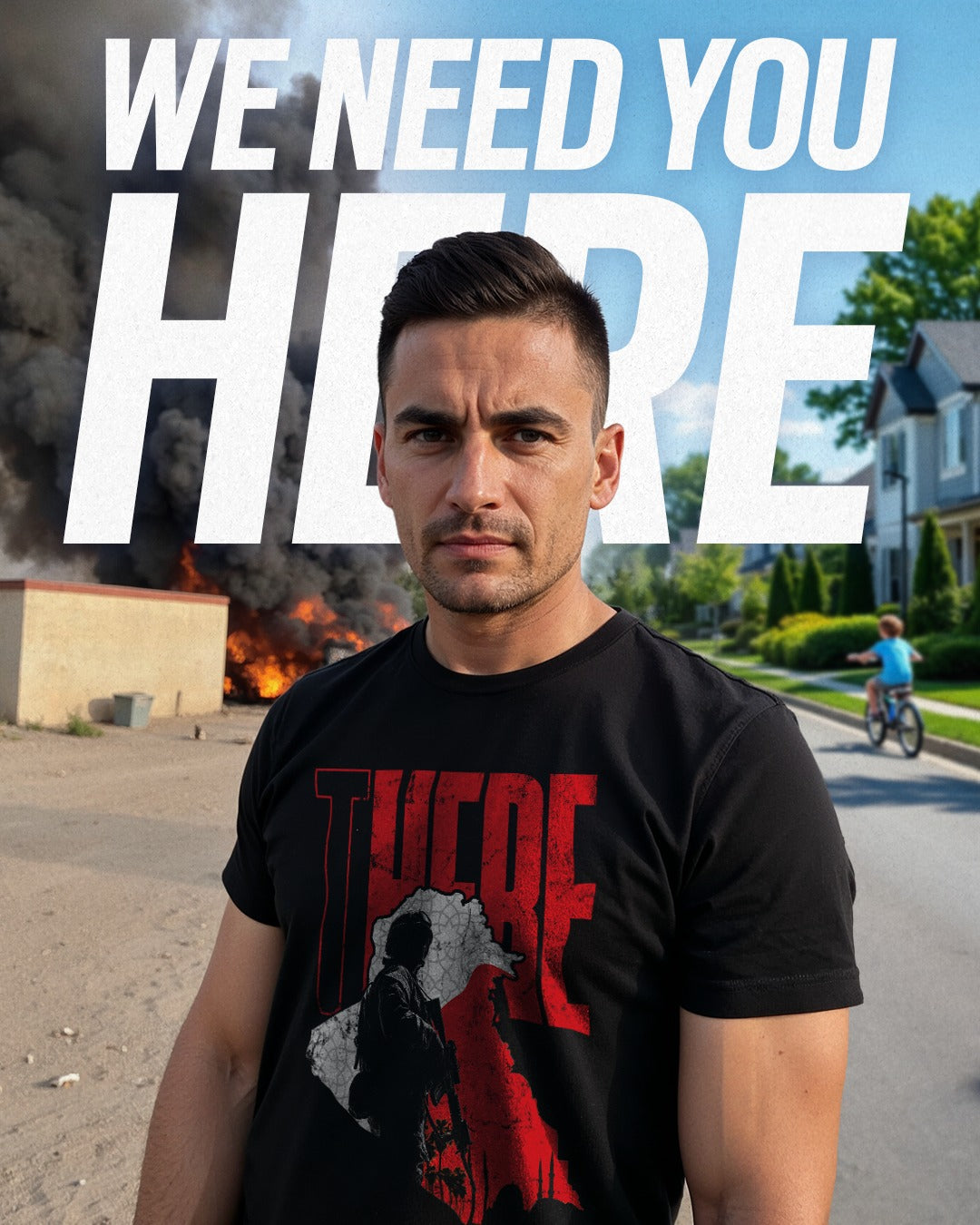 Man wearing a black t-shirt with red graphics and text, standing in front of a burning building with 'WE NEED YOU HERE' text.