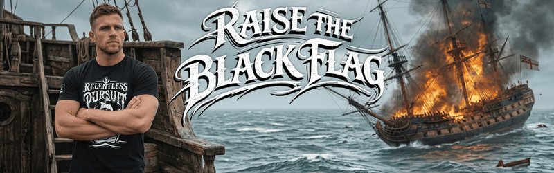 Man on ship deck near burning vessel, wearing a black t-shirt, next to white "RAISE THE BLACK FLAG" text.