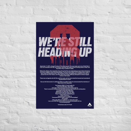 Poster design featuring 9/11 FDNY Ladder 3 tribute text reading "WE'RE STILL HEADING UP" over historic transcript typography.
