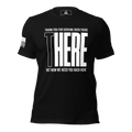 Front view of a black t-shirt with "THANK YOU FOR SERVING OVER THERE BUT NOW WE NEED YOU BACK HERE" text.