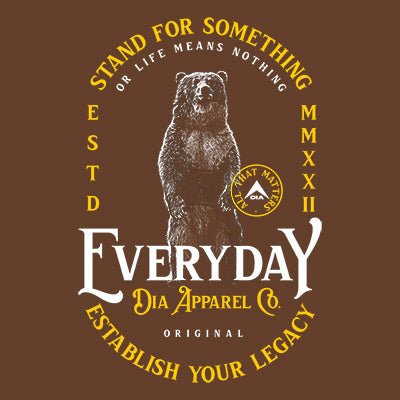 Close-up of a brown graphic featuring a standing bear, "STAND FOR SOMETHING," and "EVERYDAY DIA APPAREL CO.".